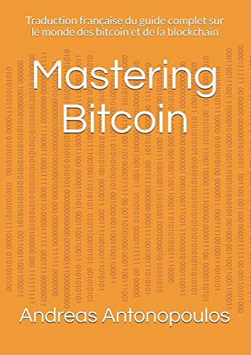 Imagen de archivo de Mastering Bitcoin: Traduction franaise du guide complet sur le monde des bitcoin et de la blockchain a la venta por Revaluation Books