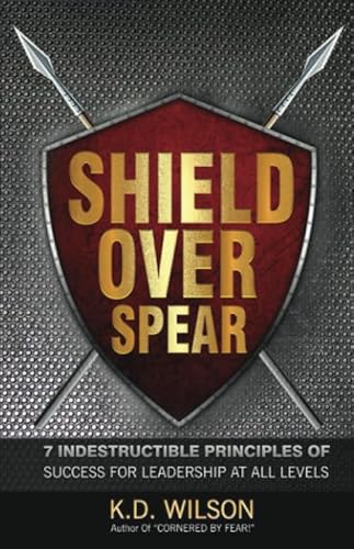 Beispielbild fr Shield Over Spear: 7 Indestructible Principles Of Success For Leadership At All Levels zum Verkauf von SecondSale