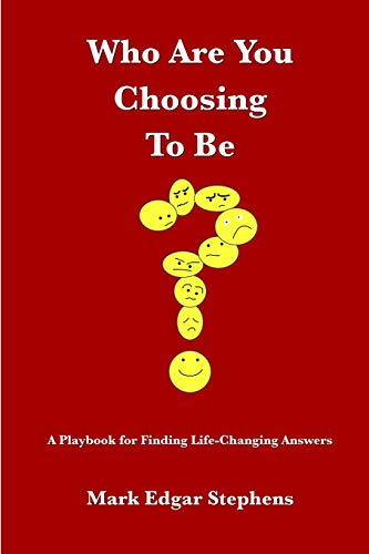 Stock image for Who Are You Choosing To Be?: A Playbook for Finding Life-Changing Answers for sale by ThriftBooks-Atlanta