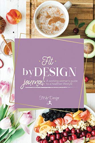 Stock image for Fit By Design Journal:: A Working Womans Guide to a Healthier Lifestyle for sale by Red's Corner LLC