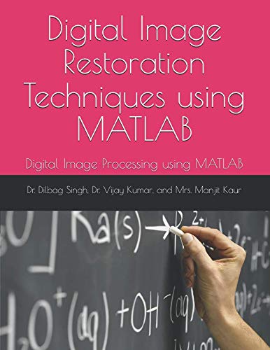 9781097311439: Digital image restoration techniques using MATLAB: Digital image processing using MATLAB