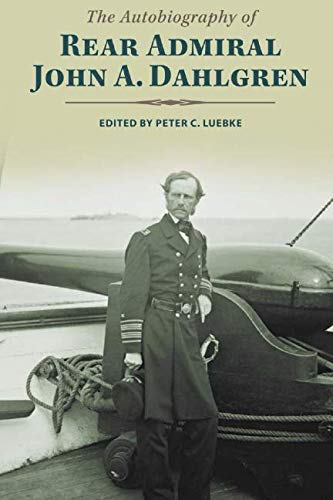 Stock image for The Autobiography of Rear Admiral John A. Dahlgren (Contributions To Naval History) for sale by Revaluation Books