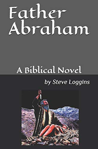 Stock image for Father Abraham: A Biblical Novel (Patriarchs of the Faith) for sale by Lucky's Textbooks