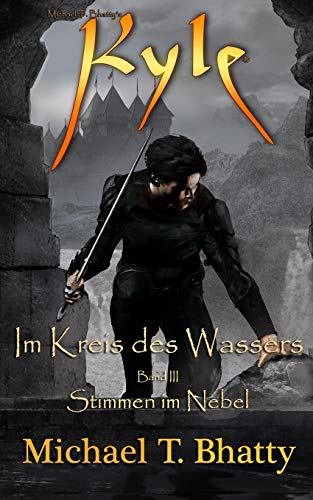 Stock image for Kyle: Im Kreis des Wassers - Stimmen im Nebel: Buch 2, Band III for sale by THE SAINT BOOKSTORE