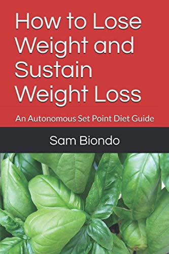 Stock image for How to Lose Weight and Sustain Weight Loss: An Autonomous Set Point Diet Guide for sale by Revaluation Books