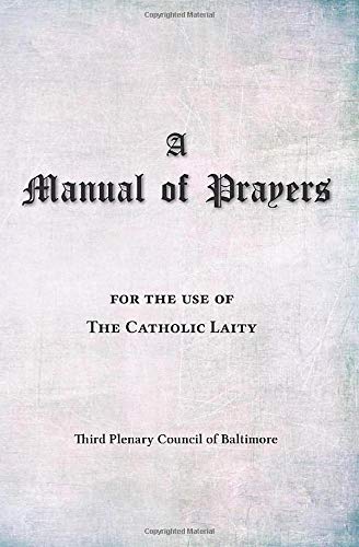 Stock image for A Manual of Prayers: For the Use of the Catholic Laity for sale by Revaluation Books