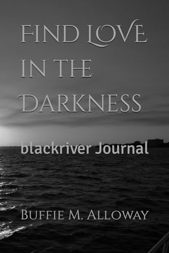 Stock image for Find LOVE in the Darkness: blackriver Journal for sale by Revaluation Books