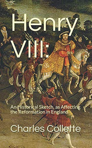 Stock image for Henry VIII:: An Historical Sketch, as Affecting the Reformation in England for sale by Revaluation Books