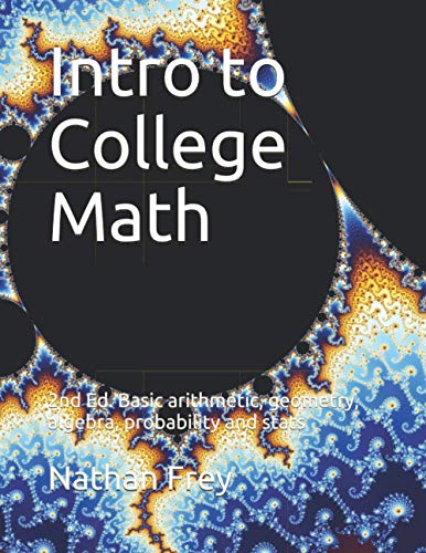 Immagine dell'editore per Intro to College Math: Basic arithmetic, geometry, algebra, probability and stats (Intro to Math) venduto da Studibuch