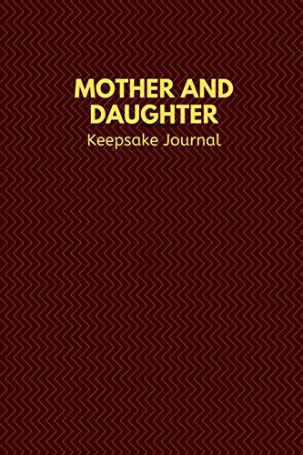 9781097390427: Mother and Daughter Keepsake Journal: Blank Lined 6x9 Mom Journal / Notebook - A Perfect Birthday, Wedding Anniversary, Mother's Day, Father's Day, ... or Thanksgiving gift from sons and daughters.