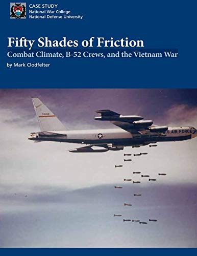 Imagen de archivo de Fifty Shades of Friction: Combat Climate, B-52 Crews, and the Vietnam War a la venta por Revaluation Books
