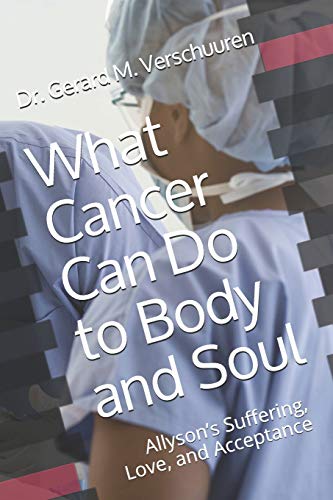 Beispielbild fr What Cancer Can Do to Body and Soul: Allyson  s Suffering, Love, and Acceptance zum Verkauf von AwesomeBooks