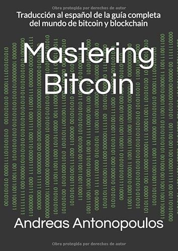 Imagen de archivo de Mastering Bitcoin: Traduccin al espaol de la gua completa del mundo de bitcoin y blockchain a la venta por Revaluation Books
