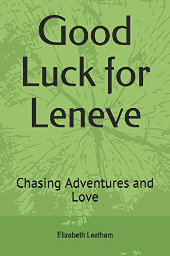 Beispielbild fr Good Luck for Leneve: Chasing Adventures and Love zum Verkauf von Lucky's Textbooks