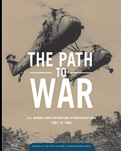 Beispielbild fr Path to War: U.S. Marine Corps Operations in Southeast Asia 1961 to 1965 zum Verkauf von Revaluation Books
