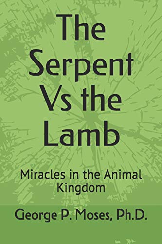 Beispielbild fr The Serpent Vs the Lamb: Miracles in the Animal Kingdom zum Verkauf von THE SAINT BOOKSTORE