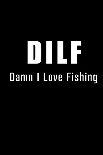 Beispielbild fr DILF - Damn I Love Fishing.: Blank Lined 6x9 Daddy Journal / Notebook - A Perfect Birthday, Wedding Anniversary, Mother's Day, Father's Day, . or Thanksgiving gift from sons and daughters. zum Verkauf von Revaluation Books