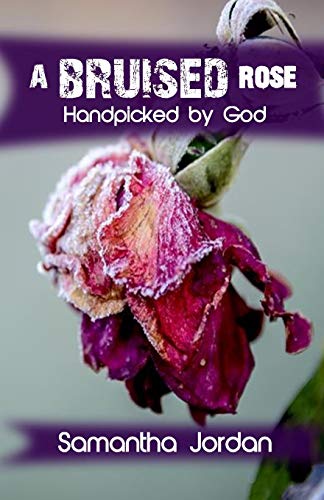 Stock image for A Bruised Rose - Handpicked by God: My Journey to Health, Healing, Wholeness, and Love. for sale by Lucky's Textbooks