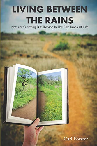 Imagen de archivo de Living Between the Rains: Not Just Surviving But Thriving in the Dry Times of Life a la venta por ThriftBooks-Atlanta