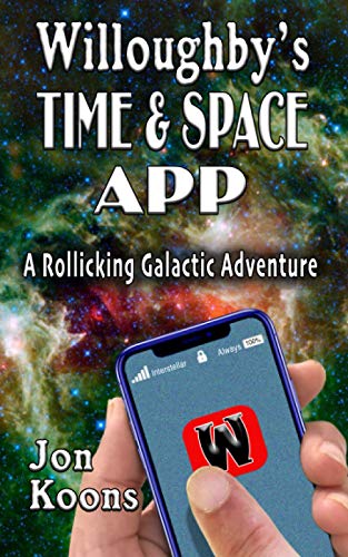 Stock image for Willoughby's Time And Space App: A Rollicking Galactic Adventure (Willoughby's Galactic Adventure) for sale by Lucky's Textbooks