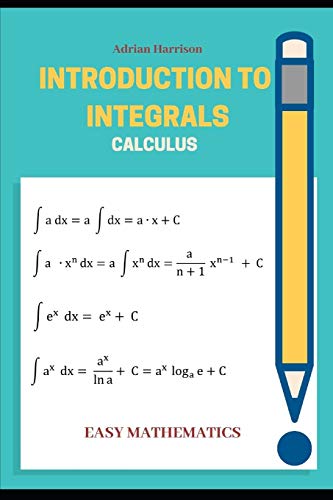 Stock image for INTRODUCTION TO INTEGRALS: calculus (Easy mathematics) for sale by ZBK Books