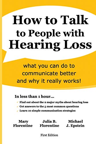 Stock image for How to Talk to People with Hearing Loss: what you can do to improve communication and why it works for sale by Goodbookscafe