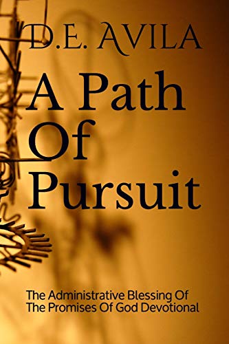 Stock image for A Path Of Pursuit: The Administrative Blessing Of The Promises Of God Devotional for sale by THE SAINT BOOKSTORE