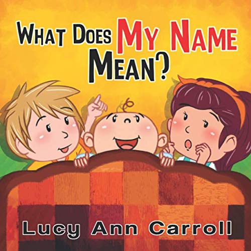 Stock image for What Does My Name Mean?: Do You Know the Meaning of Your Name and the Origin of it? (Short Bedtime Stories for Children, with Popular and Beautiful Baby Names for both Girls and Boys 2019.) for sale by Revaluation Books
