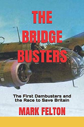 Stock image for The Bridge Busters: The First Dambusters and the Race to Save Britain for sale by ThriftBooks-Atlanta