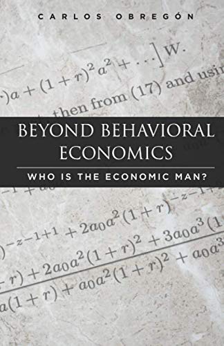 Stock image for Beyond Behavioral Economics: Who is the Economic Man? for sale by Revaluation Books