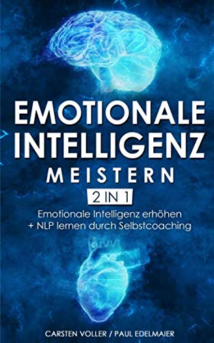 Stock image for Emotionale Intelligenz meistern - 2 in 1: Emotionale Intelligenz erhhen + NLP lernen durch Selbstcoaching for sale by Revaluation Books