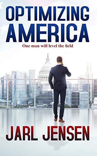 Stock image for Optimizing America: One Man Will Level the Field for sale by THE SAINT BOOKSTORE