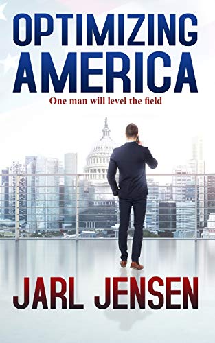9781097625000: Optimizing America: One Man Will Level the Field: 1 (The Wolfe Trilogy)