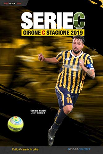 Beispielbild fr Serie C Girone C - Stagione 2019: YearBook - Tutto il calcio in cifre zum Verkauf von Revaluation Books