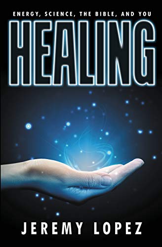 Stock image for HEALING: Energy, the Bible, Science, and You for sale by WorldofBooks