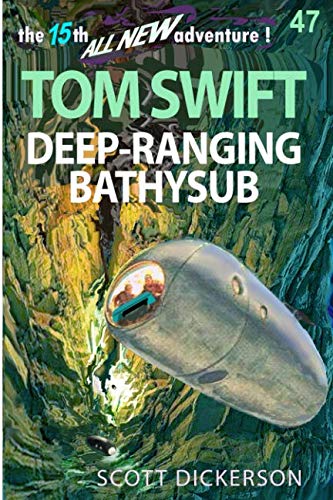 Stock image for Tom Swift Lives! Deep-Ranging Bathysub: somethings alive down there! (Tom Swift reimagined!) for sale by Red's Corner LLC