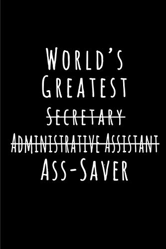 Stock image for World's Greatest Secretary Administrative Assistant Ass Saver: Blank Lined 6x9 Admin Journal/Notebook as funny, Appreciation day, Administrative Profe for sale by ThriftBooks-Atlanta