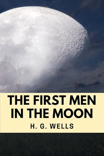 Stock image for The First Men in the Moon (Annotated): 2019 New Edition for sale by Revaluation Books