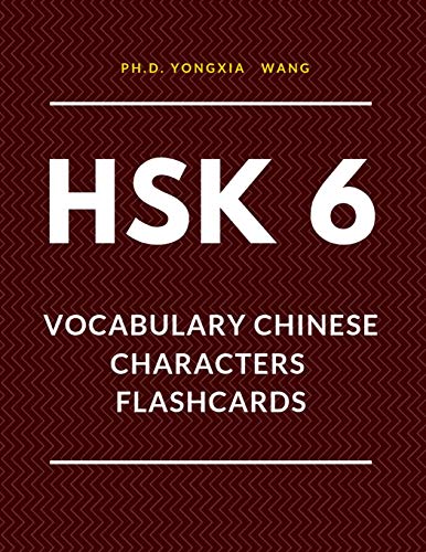Imagen de archivo de HSK 6 Vocabulary Chinese Characters Flashcards: Quick way to remember Full 2,500 HSK6 Mandarin flash cards with English language dictionary. Easy to learn Complete Standard course words book for Real Test preparation. (Intermediate - Advanced Level) a la venta por THE SAINT BOOKSTORE