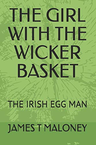 Stock image for THE GIRL WITH THE WICKER BASKET: THE IRISH EGG MAN: 1 (Ireland) for sale by WorldofBooks