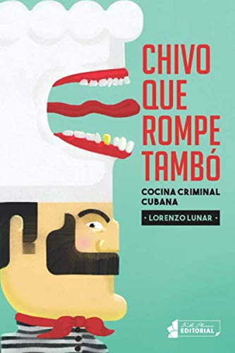 Stock image for Chivo que rompe tamb: Cocina criminal cubana for sale by Revaluation Books