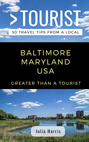 Imagen de archivo de GREATER THAN A TOURIST- BALTIMORE MARYLAND USA: 50 Travel Tips from a Local (Greater Than a Tourist Maryland) a la venta por Lucky's Textbooks