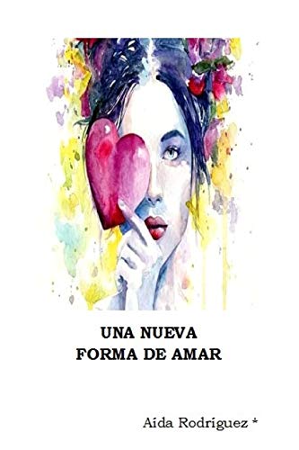 Stock image for Una Nueva Forma de Amar: Poemario (Spanish Edition) for sale by Bookmonger.Ltd