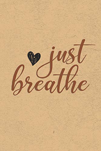 Stock image for Just Breathe: Gratitude Journal Notebook, Diary for Writing Daily Grateful Thoughts and Things, 6x9 120 pages, Simple, Basic and Easy to Use to Help . Anxiety, Finding Joy Each Day and More. for sale by -OnTimeBooks-
