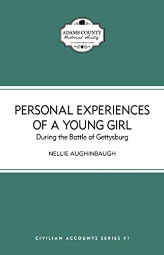 Beispielbild fr Personal Experiences of a Young Girl During the Battle of Gettysburg zum Verkauf von Revaluation Books