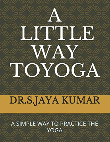 9781097811908: A LITTLE WAY TO YOGA: A SIMPLE WAY TO PRACTICE THE YOGA