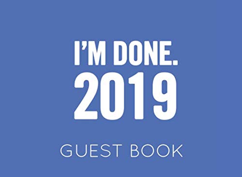 9781097825639: I'm Done 2019: Blue Guest Book for Retirement Party. Funny and original gift for someone who is retiring