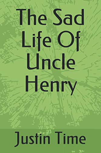 Beispielbild fr The Sad Life Of Uncle Henry zum Verkauf von Revaluation Books