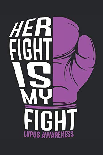 Stock image for Her Fight Is My Fight: SLE Lupus Awareness Fighter Support Gift Composition College Notebook and Diary to Write In / 140 Pages of Ruled Lined & Blank Paper / 6"x9" for sale by Ergodebooks
