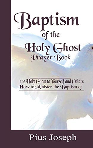 9781097841622: Baptism of the Holy Ghost Prayer Book: How to Minister the Baptism of the Holy Ghost to Yourself and Others